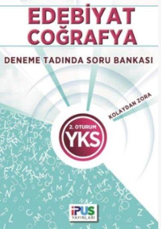 İpus Yks Edebiyat Coğrafya Deneme Tadında Soru Bankası Kolaydan Zora 2. Oturum