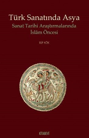 Türk Sanatında Asya Sanat Tarihi Araştırmalarında İslam Öncesi