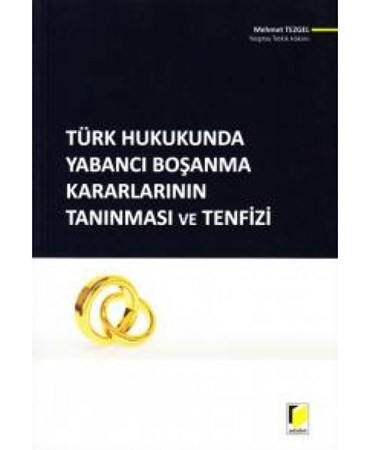 Türk Hukukunda Yabancı Boşanma Kararlarının Tanınması Ve Tenfizi