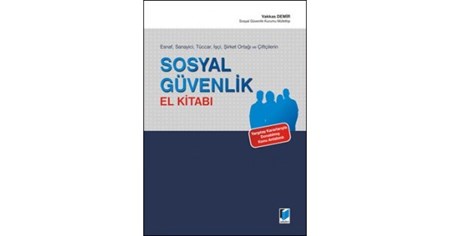 Esnaf, Sanayici, Tüccar, İşçi, Şirket Ortağı Ve Çiftçilerin Sosyal Güvenlik El Kitabı