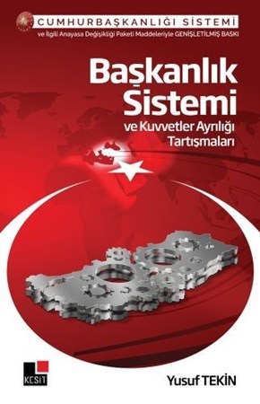 Başkanlık Sistemi Ve Kuvvetler Ayrılığı Tartışması
