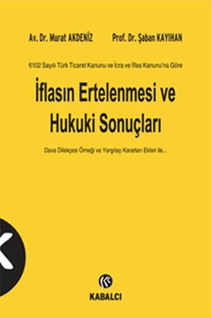 İflasın Ertelenmesi Ve Hukuki Sonuçları 6102 Sayılı Türk Ticaret Kanunu Ve İcra Ve İflas Kanunu