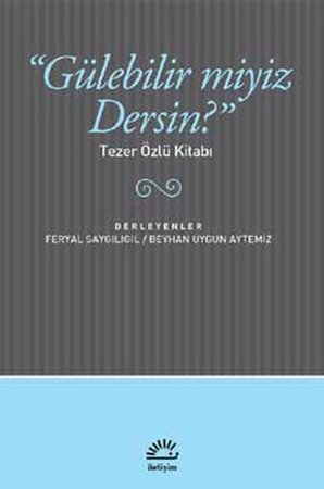 "Gülebilir miyiz Dersin?"  Tezer Özlü Kitabı