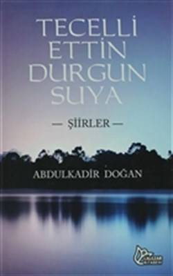Tecelli Ettin Durgun Suya Şiirler