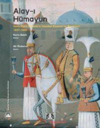 Alay I Hümayun İsveç Elçisi Ralamb'ın İstanbul Ziyareti Ve Resimleri 1657 1658
