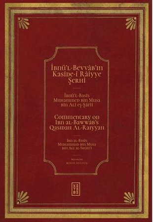 &#x130;bn&#xFC;&#x27;l Bevv&#xE2;b&#x27;&#x131;n Kas&#xEE;de-i R&#xE2;iyye &#x15E;erhi / Commentary on Ibn al-Bawwab&#x27;s Qasidah Al-Raiyyah