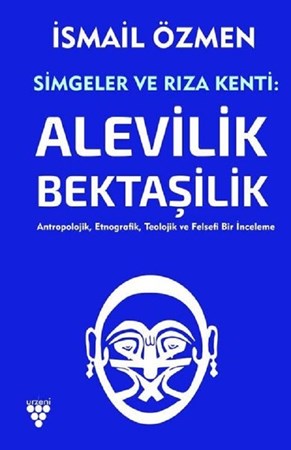Simgeler ve Rıza Kenti: Alevilik - Bektaşilik (2 Cilt Birlikte) / Antropolojik, Etnografik, Teolojik ve Felsefi Bir İnceleme