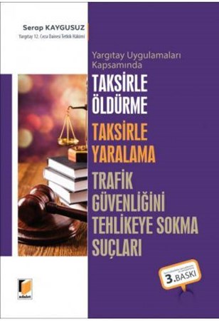 Taksirle Öldürme Taksirle Yaralama Trafik Güvenliğini Tehlikeye Sokma Suçları