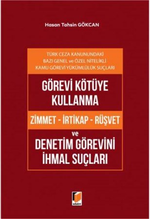 Görevi Kötüye Kullanma (Zimmet - İrtikap - Rüşvet) ve Denetim Görevini İhmal Suçları
