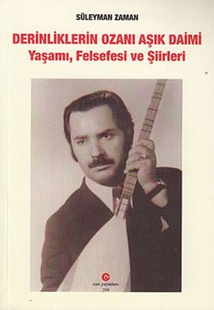 Derinliklerin Ozanı Aşık Daimi Yaşamı, Felsefesi Ve Şiirleri