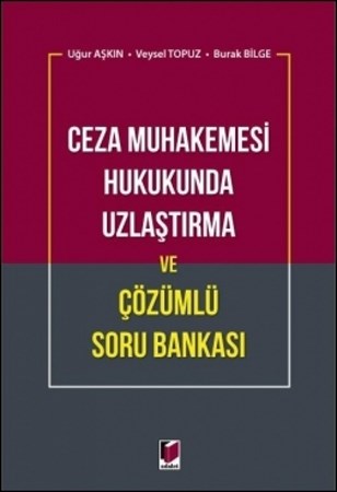 Ceza Muhakemesi Hukukunda Uzlaştırma ve Çözümlü Soru Bankası