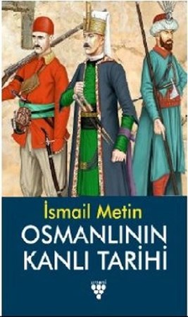Osmanlının Kanlı Tarihi
