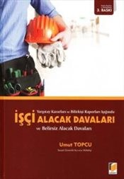 İşçi Alacak Davaları Ve Belirsiz Alacak Davaları