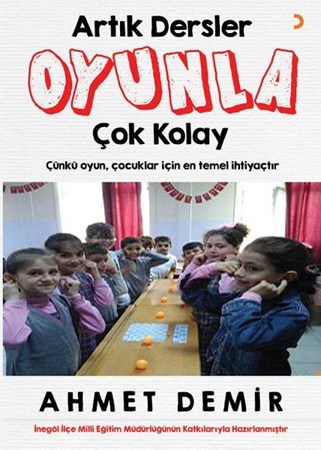 Artık Dersler Oyunla Çok Kolay Çünkü Oyun, Çocuklar Için En Temel İhtiyaçtır