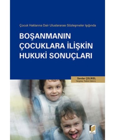 Çocuk Haklarına Dair Uluslararası Sözleşmeler Işığında Boşanmanın Çocuklara İlişkin Hukuki Sonuçları