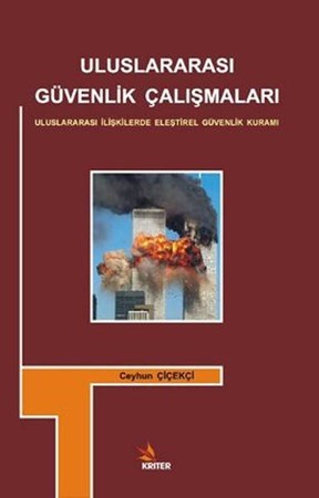 Uluslararası Güvenlik Çalışmaları Uluslararası İlişkilerde Eleştirel Güvenlik Kuramı