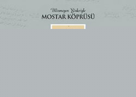 Bilinmeyen Yönleriyle Mostar Köprüsü