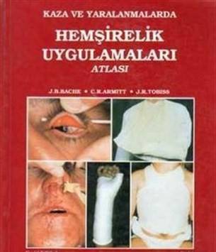 Kaza Ve Yaralanmalarda Hemşirelik Uygulamaları Atlası
