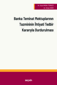 Banka Teminat Mektuplarının Tazmininin<br />İhtiyati Tedbir Kararı Alınarak Durdurulması