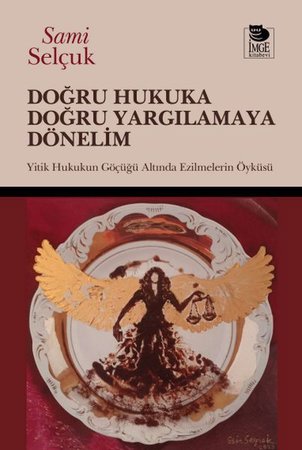 Doğru Hukuka Doğru Yargılamaya Dönelim