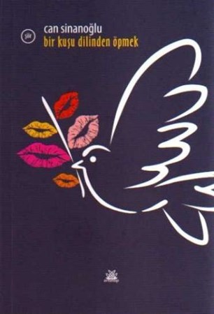 Bir Kuşu Dilinden Öpmek