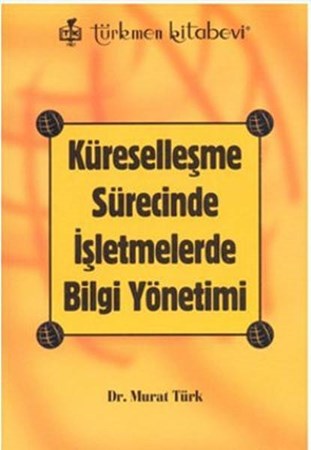 Küreselleşme Sürecinde İşletmelerde Bilgi Yönetimi
