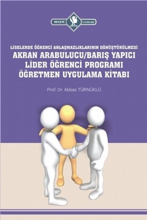 Akran Arabulucu/barış Yapıcı Lider Öğrenci Programı Öğretmen Uygulama Kitabı
