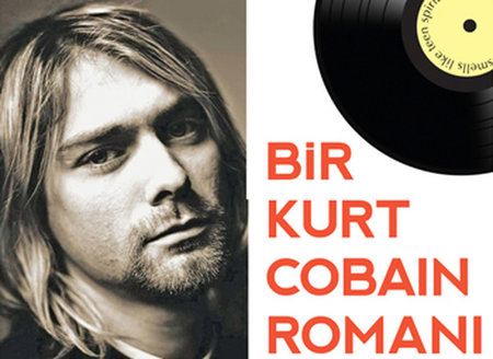 Bir Kurt Cobain Romanı - Genç Ruh Gibi Kokardı