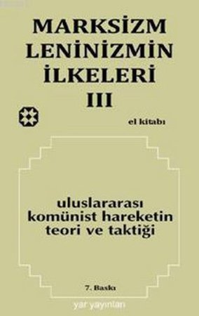 Marksizm, Leninizmin İlkeleri 3 Uluslararası Komünist Hareketin Teori ve Taktiği