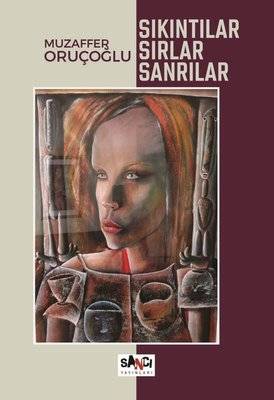 Sıkıntılar, Sırlar, Sanrılar