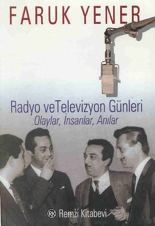 Radyo Ve Televizyon Günleri Olaylar, İnsanlar, Anılar