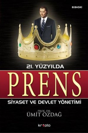 21. Yüzyılda Prens Siyaset  ve Devlet Yönetimi