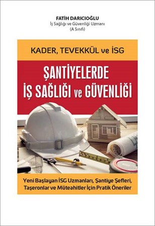 Kader, Tevekkül Ve İsg Şantiylerde İş Sağlığı Ve Güvenliği
