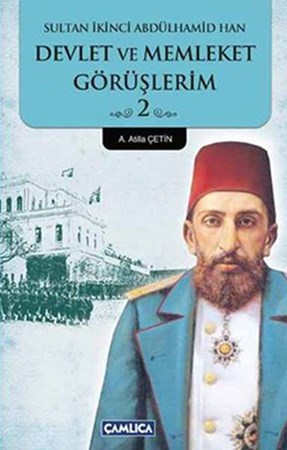 Devlet Ve Memleket Görüşlerim 2 Sultan İkinci Abdülhamid Han