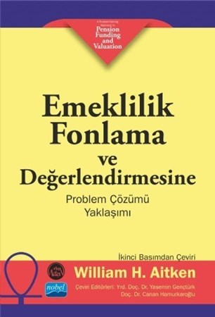 Emeklilik Fonlama Ve Değerlendirmesine Problem Çözümü Yaklaşimi / A Problem-Solving Approach To Pension Funding And Valuation