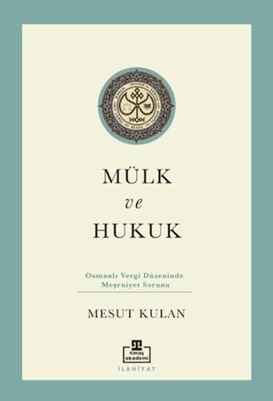 Mülk ve Hukuk: Osmanlı Vergi Düzeninde Meşruiyet Sorunu