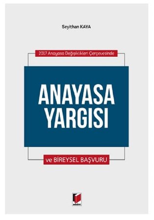2017 Anayasa Değişiklikleri Çerçevesinde Anayasa Yargısı ve Bireysel Başvuru