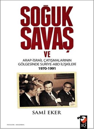 Soğuk Savaş ve Arap-İsrail Çatışmalarının Gölgesinde Suriye-ABD İlişkileri 1970-1991