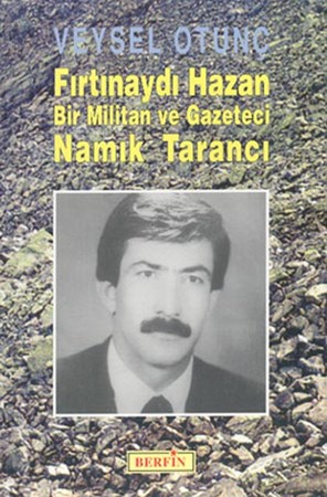 Fırtınaydı Hazan Bir Militan Ve Gazeteci Namık Tarancı