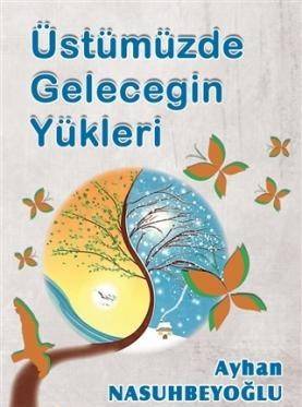 Üstümüzde Geleceğin Yükleri