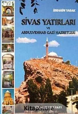 Sivas Yatırları Ve Abdulvehab Gazi Hazretleri
