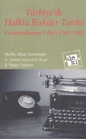 Türkiye'de Halkla İlişkiler Tarihi Kurumsallaşma Yılları 1960 1980
