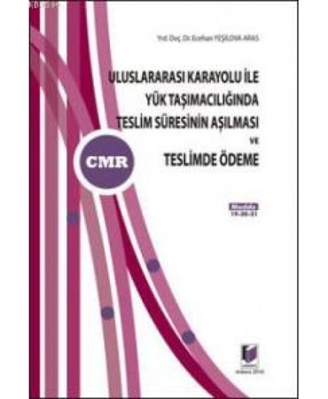 Uluslararası Karayolu Ile Yük Taşımacılığında Teslim Süresinin Aşılması Ve Teslimde Ödeme