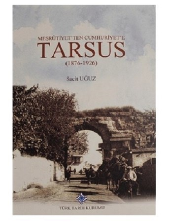 Meşrutiyet'ten Cumhuriyet'e Tarsus (1876-1926)