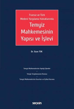 Fransız ve Türk Medeni Yargılama Hukuklarında Temyiz Mahkemesinin Yapısı ve İşlevi