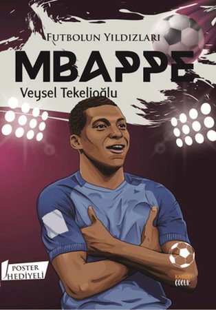 Futbolun Yıldızları Mbappe (Poster Hediyeli)
