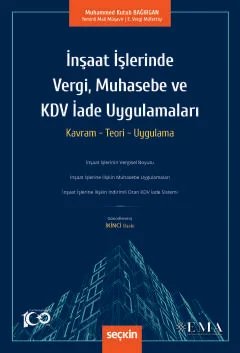 İnşaat İşlerinde Vergi, Muhasebe ve KDV İade Uygulamaları Kavram – Teori – Uygulama