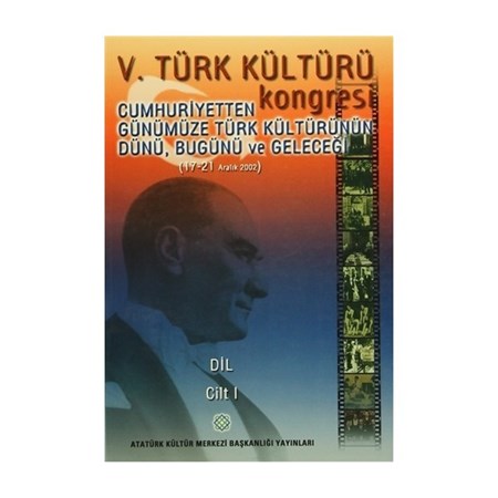 V. Türk Kültürü Kongresi Cumhuriyetten Günümüze Türk Kültür.dünü, Bugünü Ve Geleceği 17 2 Cilt 1
