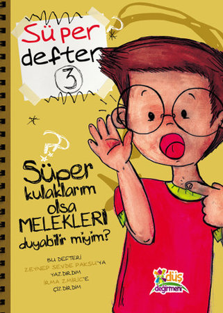 Süper Defter 3 - Süper Kulaklarım Olsa Melekleri Duyabilir miyim?