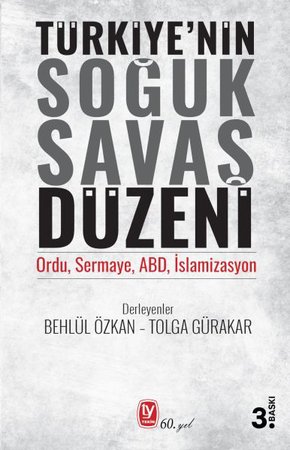Türkiyenin Soğuk Savaş Düzeni - Ordu, Sermaye, ABD, İslamizasyon